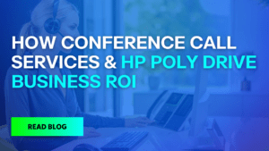 How HP Poly Conference Call Drives ROI